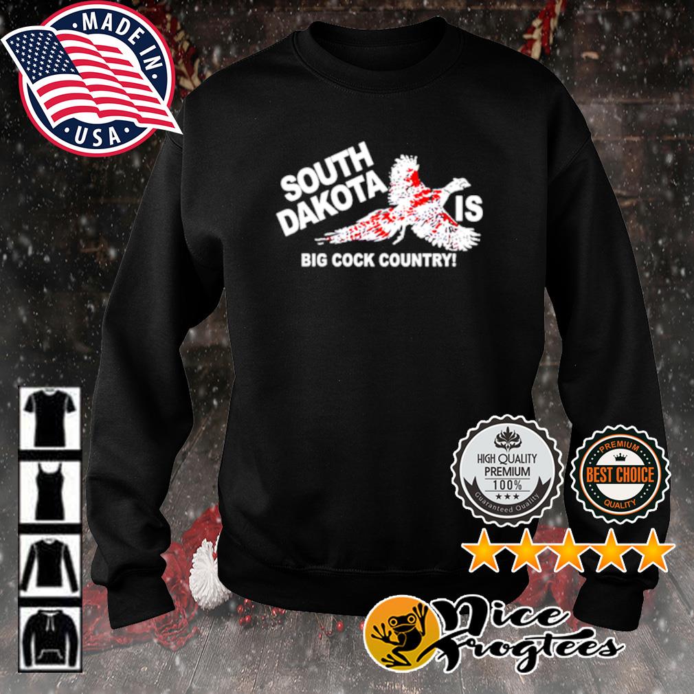 South Dakota Is Big Cock Country shirt, hoodie, sweatshirt and tank top