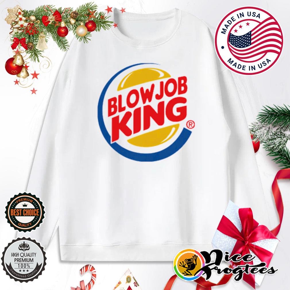 Blowjob king parody of burger king shirt, hoodie, sweatshirt and tank top