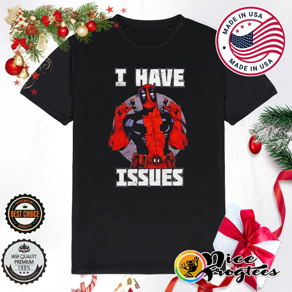 I have issues deadpool shirt hoodie sweatshirt and tank top