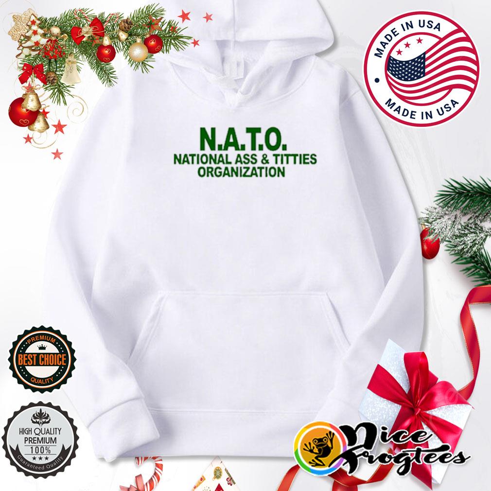 National ass and titties organization NATO shirt, hoodie, sweatshirt and  tank top