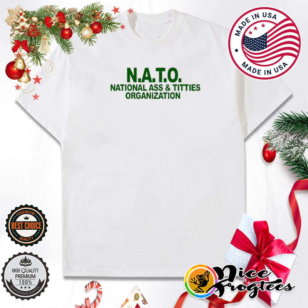 National ass and titties organization NATO shirt, hoodie, sweatshirt and  tank top