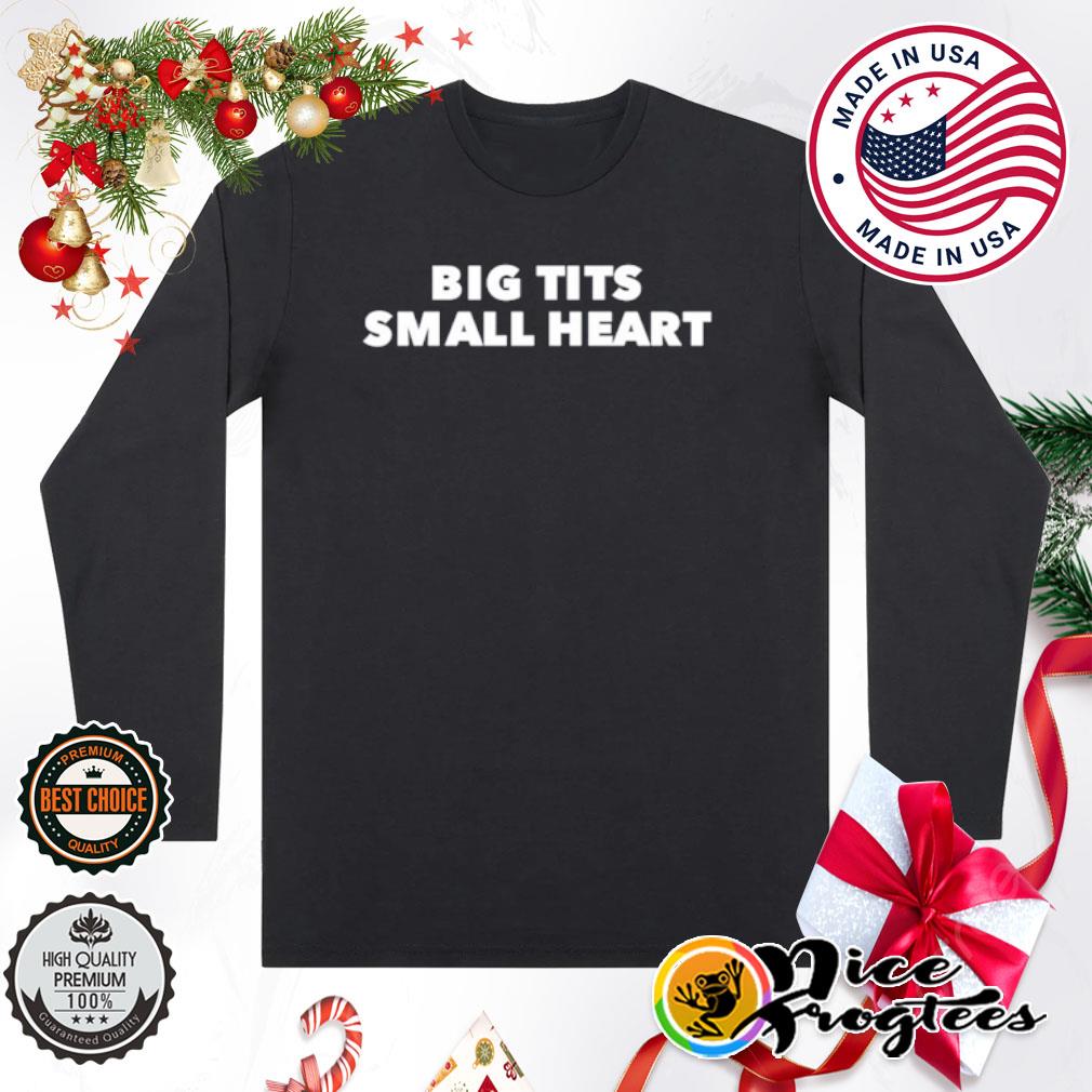 Big tits small heart shirt, hoodie, sweatshirt and tank top