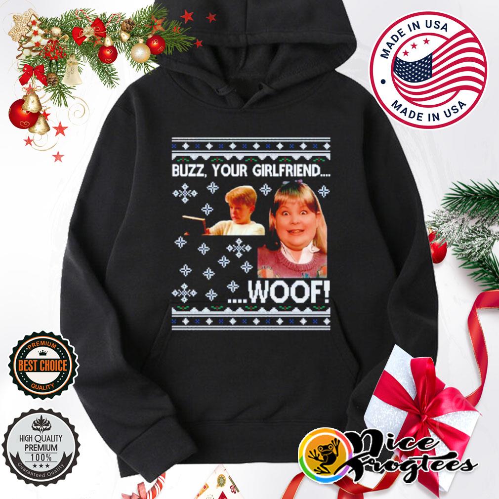 Home alone buzz your girlfriend woof ugly shirt hoodie sweatshirt and tank top