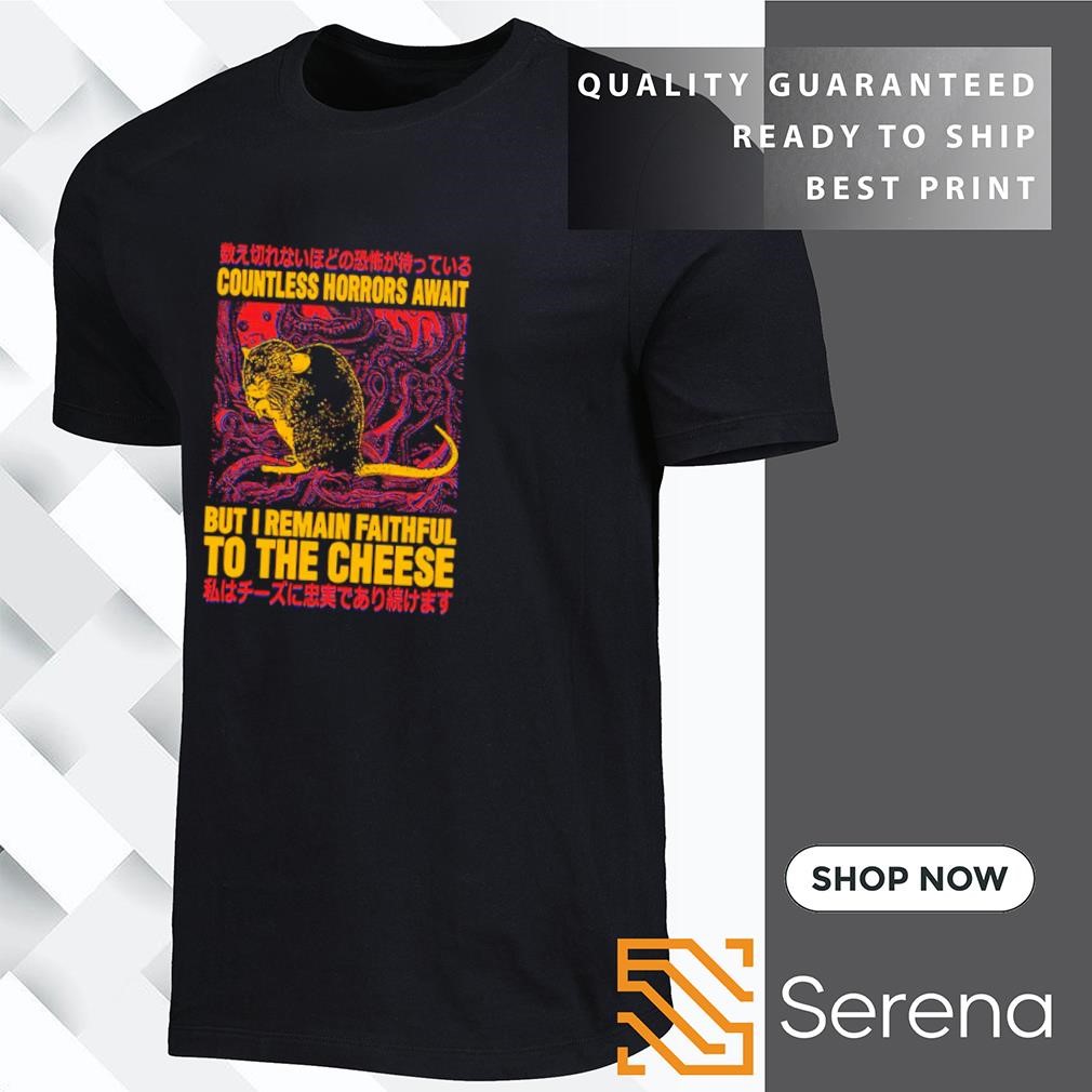 Rat countless horrors await but I remain faithful to the cheese shirt,  Tees, Hoodie & Apparel
