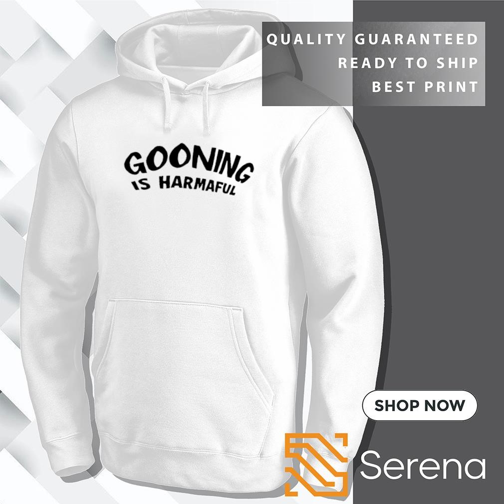 Gooning is harmaful shirt, hoodie, sweatshirt and tank top