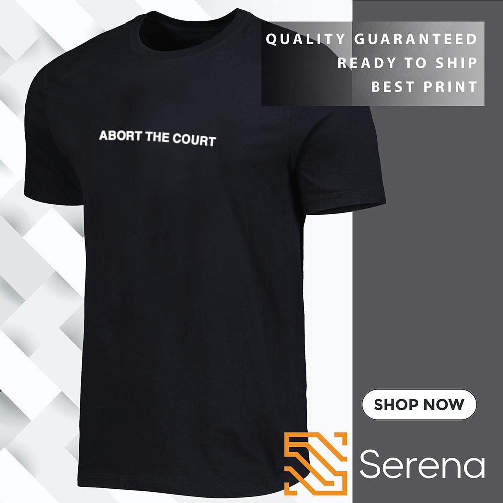 Abort the court shirt