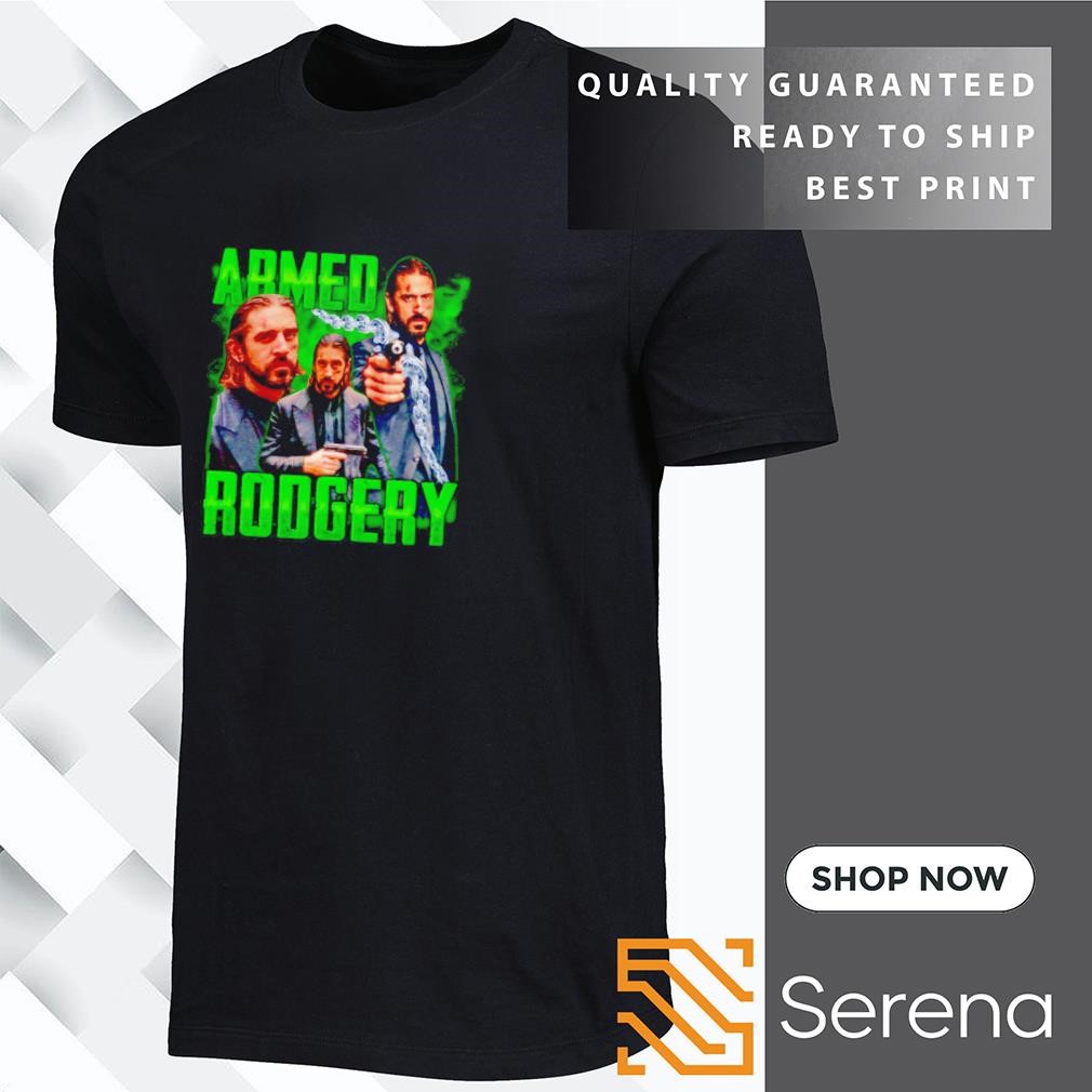 Armed Rodgery Aaron Rodgers Packers football funny shirt hoodie sweatshirt and tank top