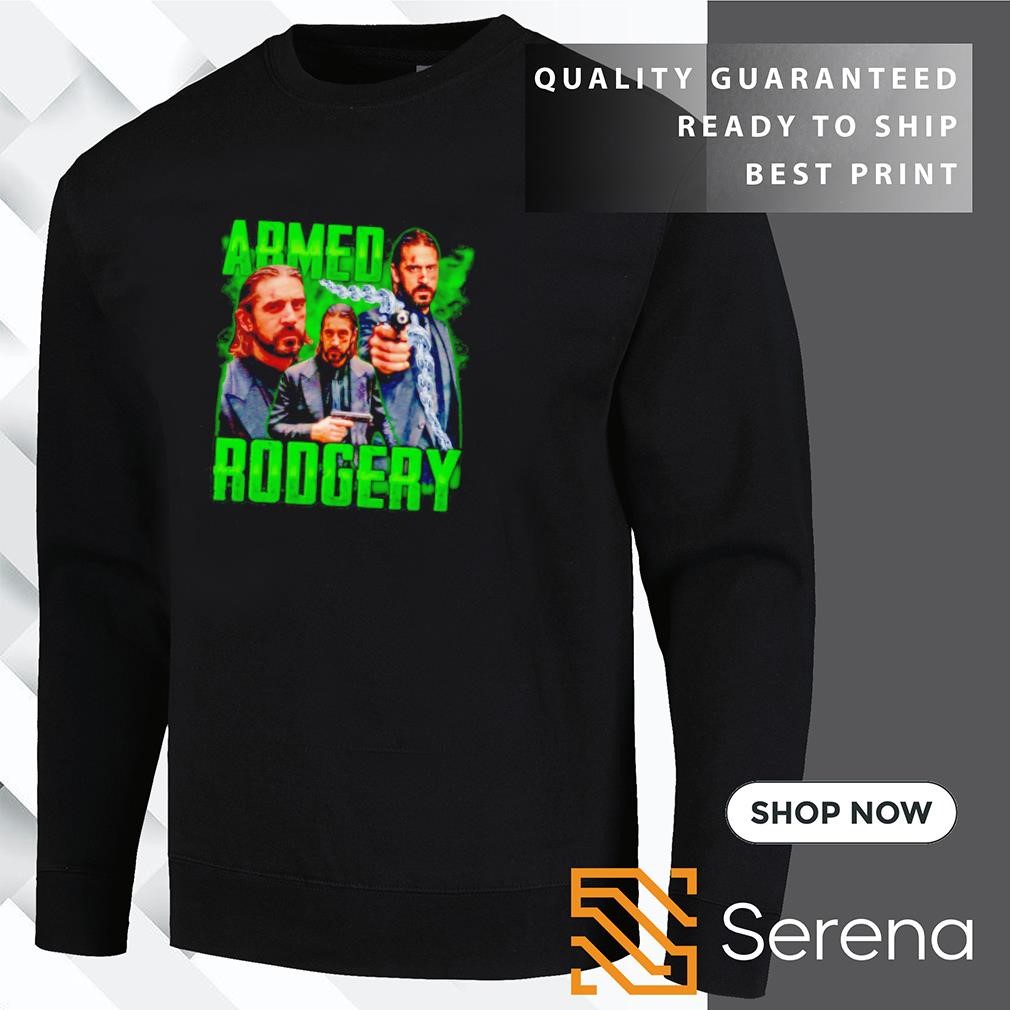 Armed Rodgery Aaron Rodgers Packers football funny shirt hoodie sweatshirt and tank top