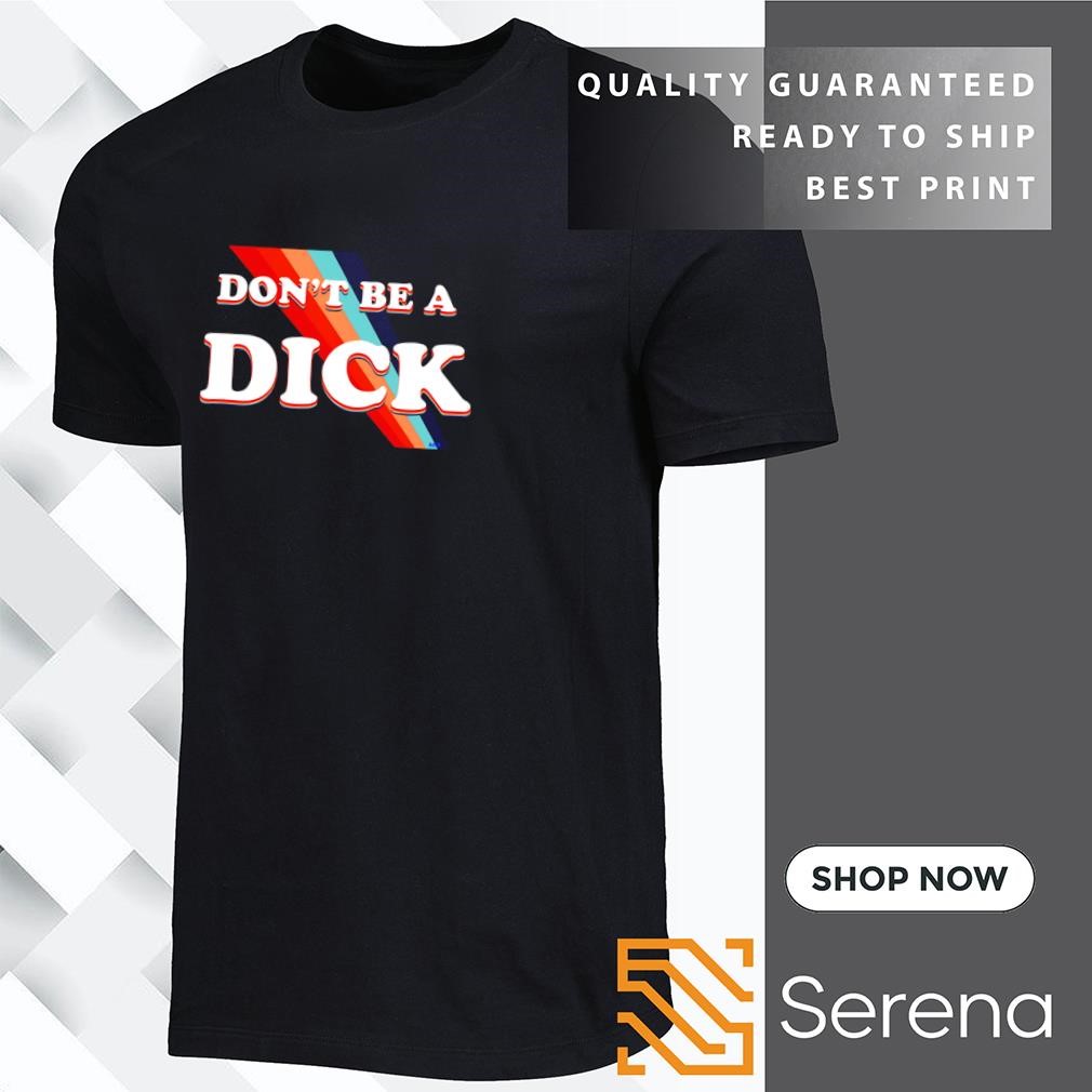 Don_t be a dick rainbow shirt