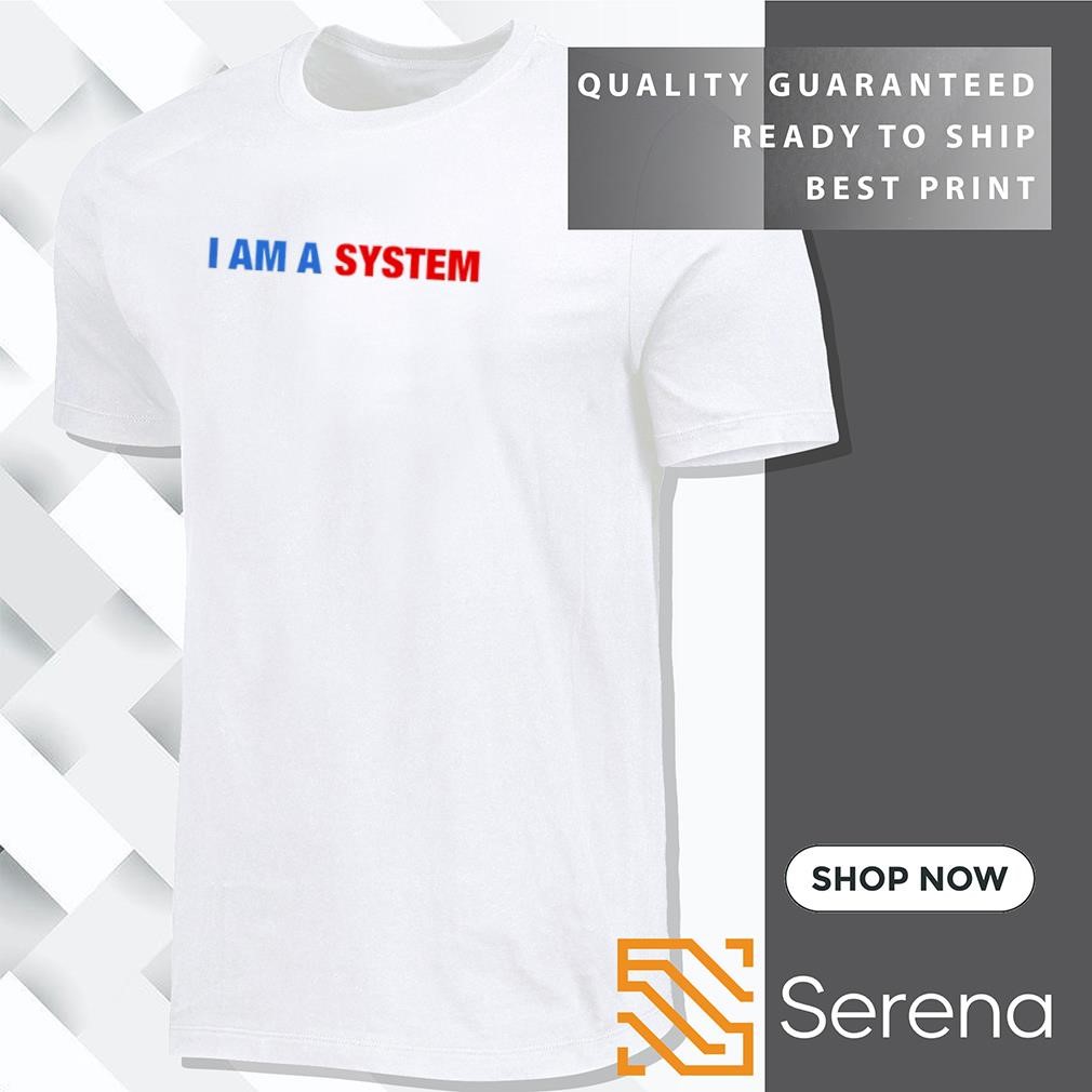 I am a system shirt