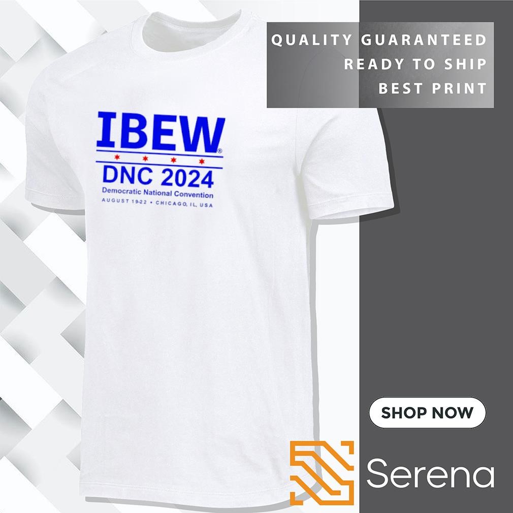 Ibew DNC 2024 democratic national convention shirt