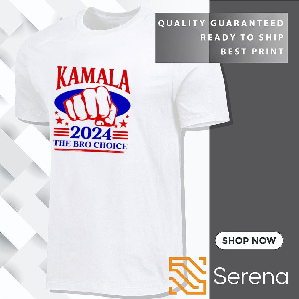 Kamala 2024 the bro choice shirt