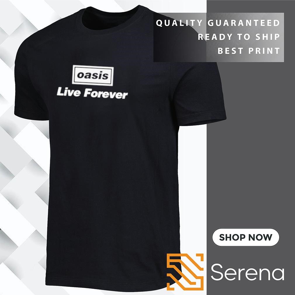 Oasis live forever shirt, hoodie, sweatshirt and tank top 