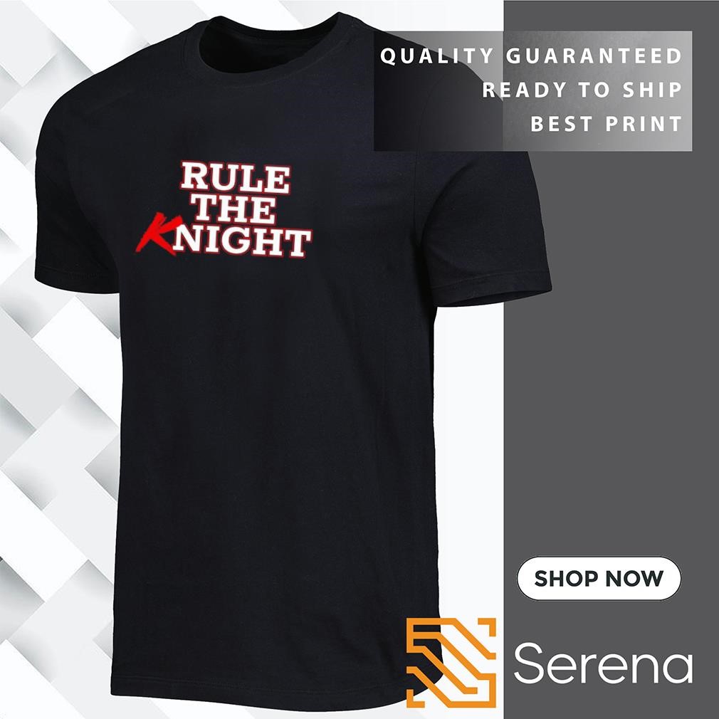 Rule the knight shirt