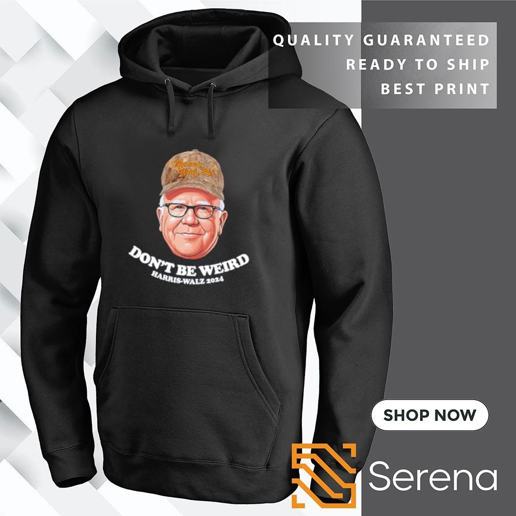 Tim Walz don’t be weird Harris Walz 2024 shirt, hoodie, sweatshirt