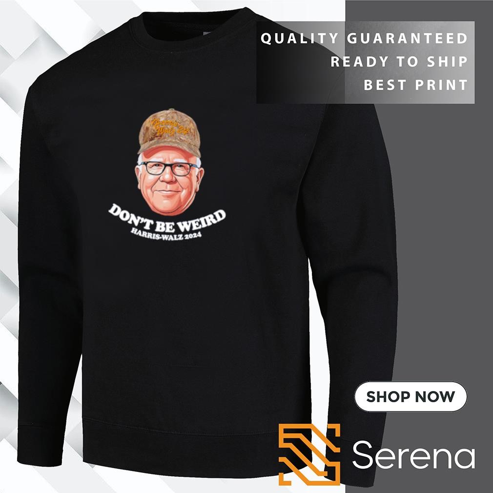 Tim Walz don’t be weird Harris Walz 2024 shirt, hoodie, sweatshirt