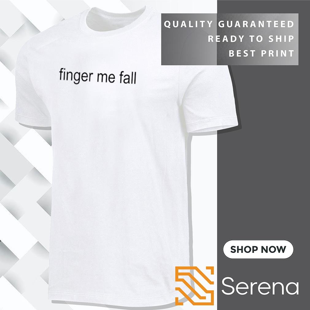 Finger me fall shirt