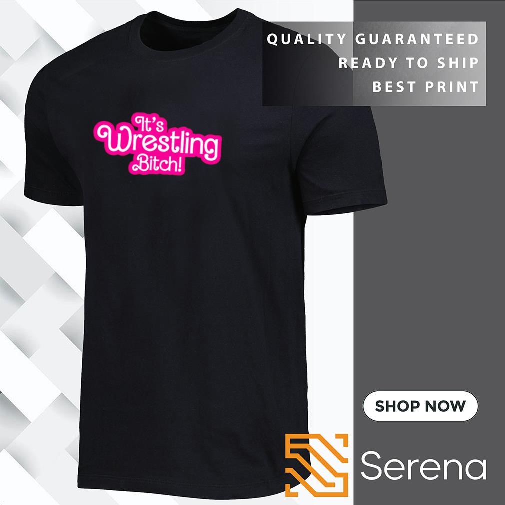 It's wrestling bitch barbie movie shirt