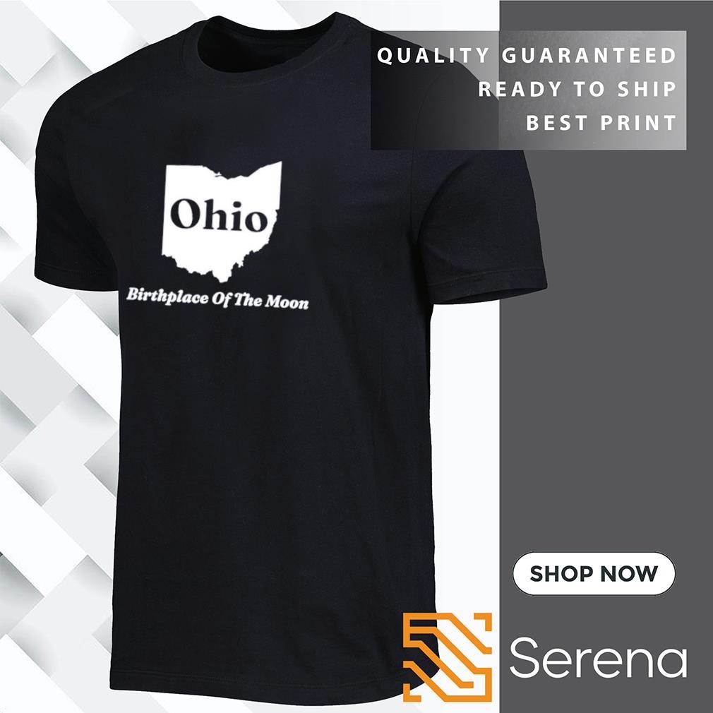 Ohio birthplace of the moon shirt