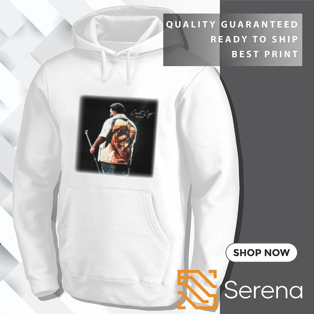 Rod Wave last lap tour 2024 shirt hoodie sweatshirt and tank top