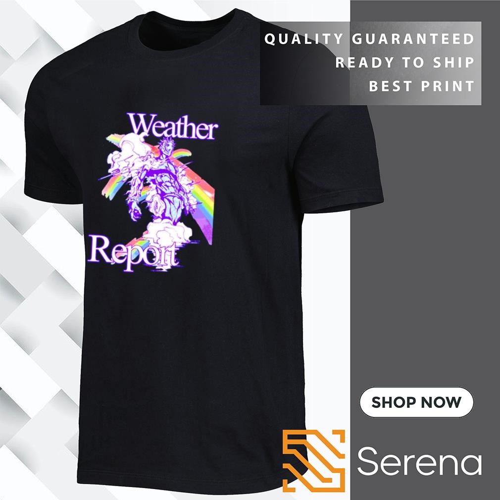 Weather report Jojos rainbow shirt