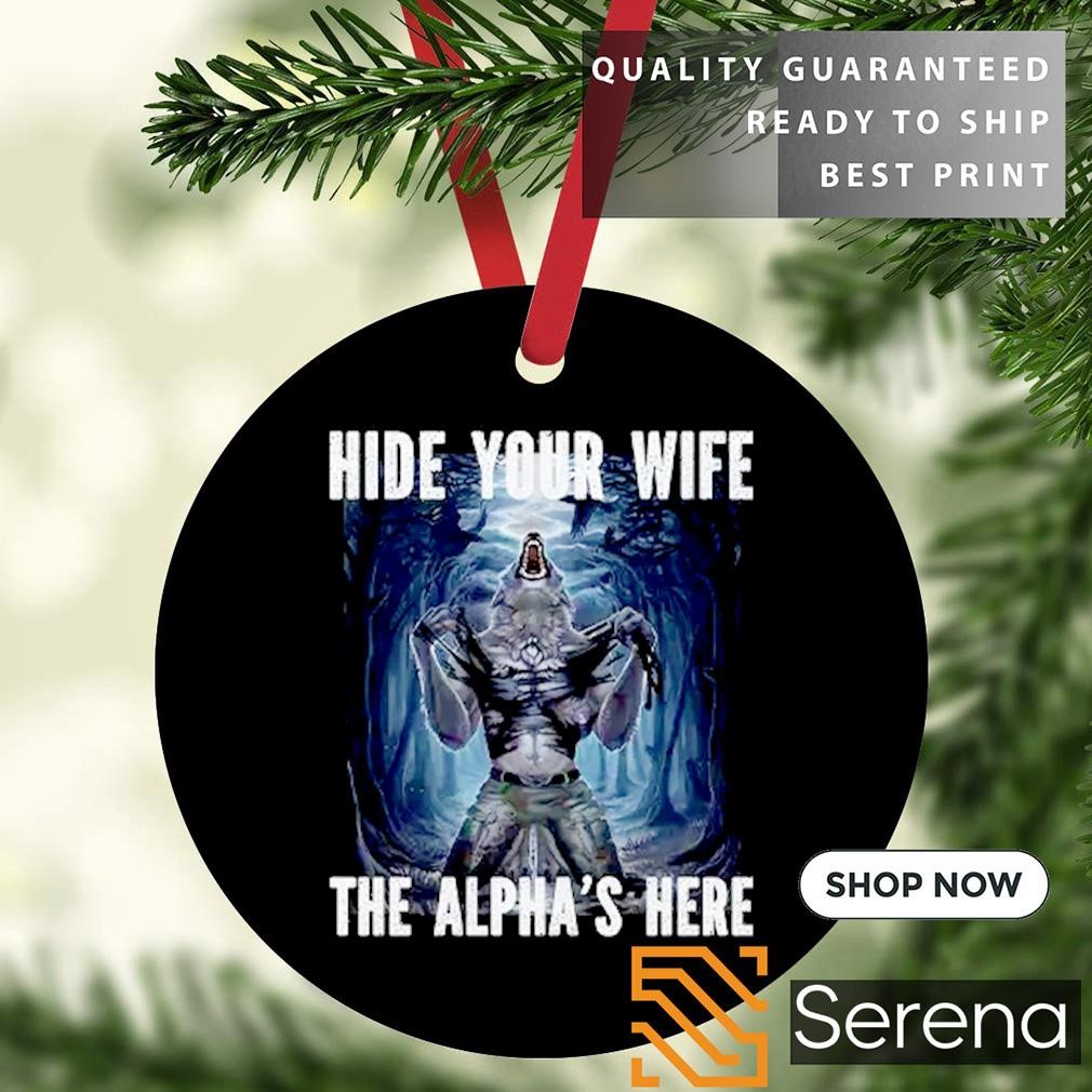 Hide your wife the alpha is here werewolf ripping meme ornament, Tees,  Hoodie & Apparel