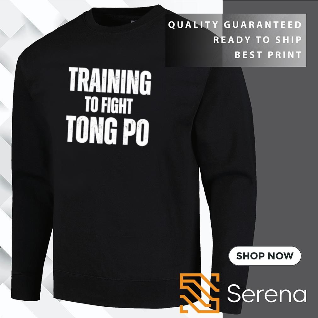 Training to fight tong po shirt, Tees, Hoodie \u0026 Apparel, image size:1010x1010