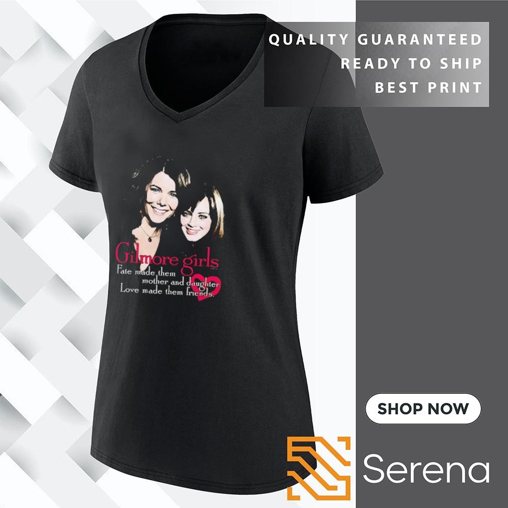 Gilmore girls fate made them mother and daughter shirt hoodie sweatshirt and tank top