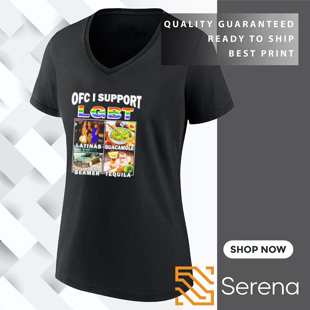 OFC I support LGBT latinas guacamole beamer tequila shirt, Tees