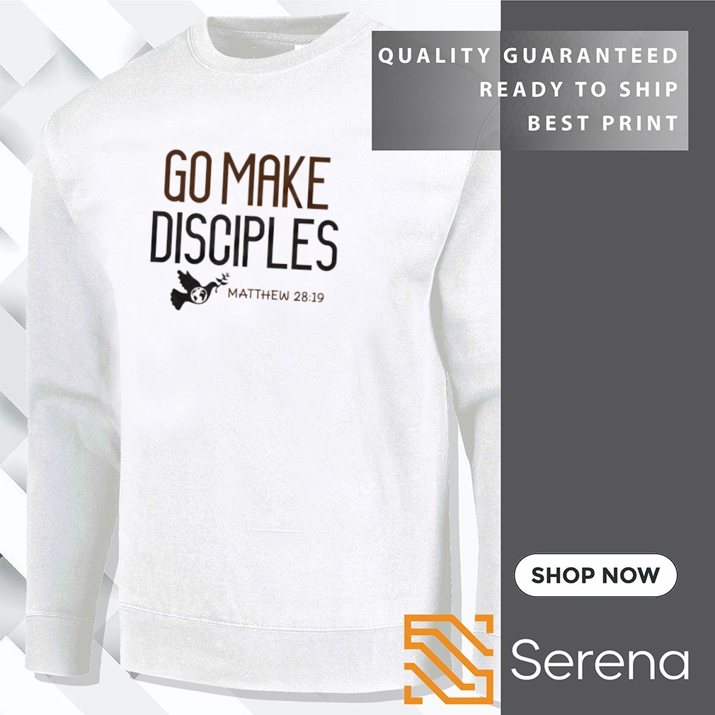 Go & Make Disciples Long Sleeve T Shirt Sweatshirt Hoodie Go & Make Disciples Long Sleeve T Shirt Sweatshirt Hoodie