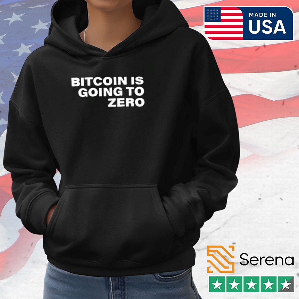 Bitcoin is going to zero shirt, Tees, Hoodie & Apparel